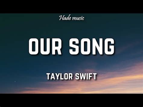 Song lyrics of Taylor Swift - Our Song - Wattpad