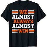 Retro We Almost Always Almost Win Funny Football Fans Lovers T-Shirt ...