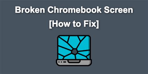 Broken Chromebook Screen [How to Fix it]