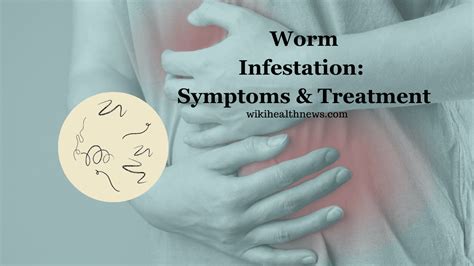 Worm Infestation: Symptoms & Treatment - wiki Health News