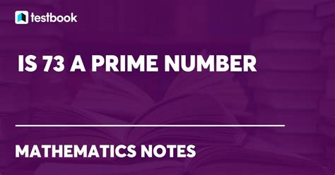 Is 73 a Prime Number? Explanation why is 73 a Prime Number?