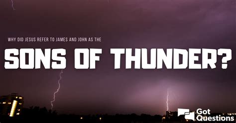 Why did Jesus refer to James and John as the sons of thunder ...