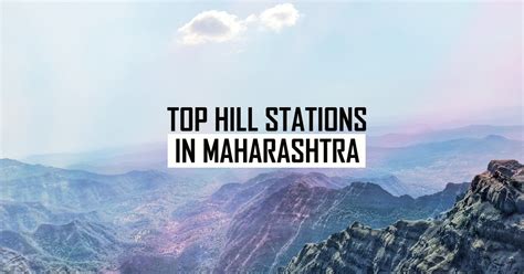 Top 12 Must-Visit Hill Stations in Maharashtra – Yatrigann