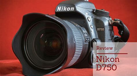 Nikon D750 Review