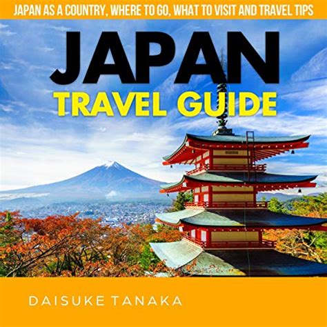 Amazon.co.jp: Japan Travel Guide: Japan as a Country, Where to Go, What to Visit and Travel Tips ...