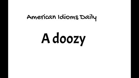 What is the meaning and origin of the American saying "a doozy"? - YouTube