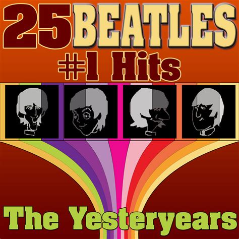 25 Beatles #1 Hits (The Best Of The Beatles) - Compilation by The Yesteryears | Spotify