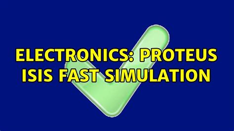 Electronics: Proteus ISIS Fast simulation (5 Solutions!!) - YouTube