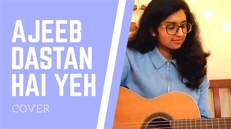 AJEEB DASTAN HAI YEH - cover - YouTube