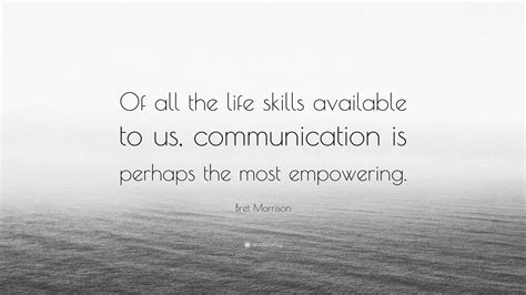 Bret Morrison Quote: “Of all the life skills available to us ...