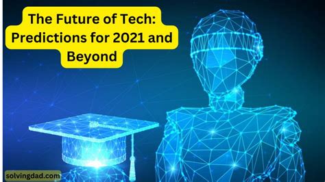 The Future of Technology: Predictions for 2022 and Beyond