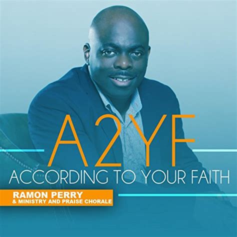 Écouter According to Your Faith de Ramon Perry & Ministry and Praise ...