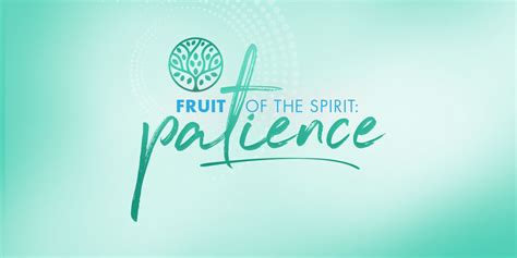 Fruit of the Spirit: Patience | Positive Encouraging K-LOVE