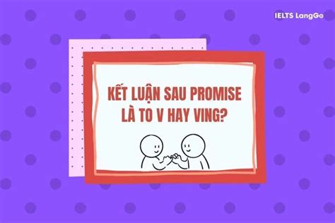 Promise to V hay Ving? Cách dùng cấu trúc Promise chuẩn nhất