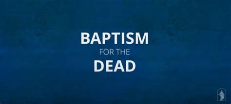 Video: What Latter-day Saints Believe About Baptism for the Dead ...