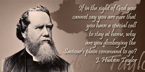 Hudson Taylor quote. "If in the sight of God you cannot say you are sure that you have a special ...