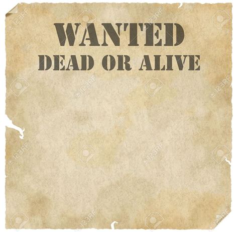 “Wanted, dead or alive”