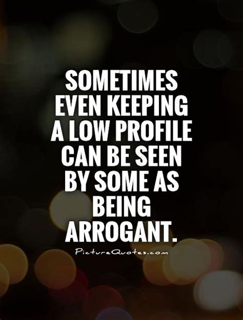 Arrogant Quotes | Arrogant Sayings | Arrogant Picture Quotes