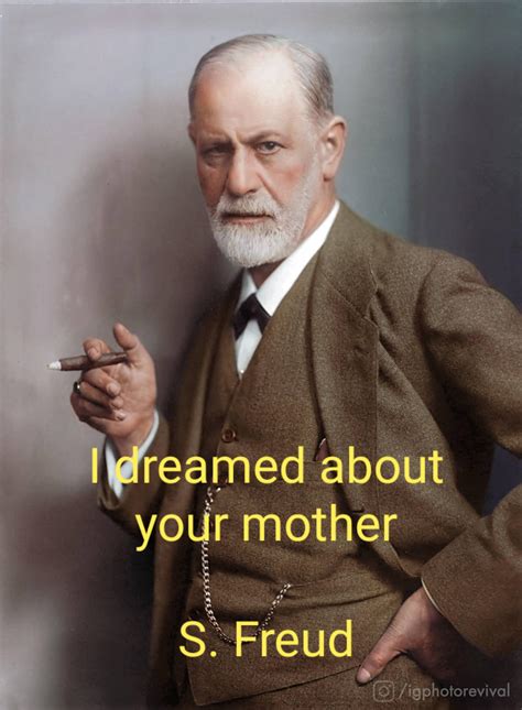 Famous quote of Sigmund Freud : r/funny