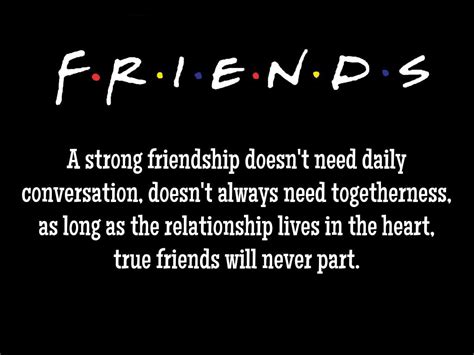 A strong friendship doesn’t need daily conversation, doesn’t always ...