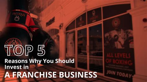 Top 5 Reasons Why You Should Invest in a Franchise Business