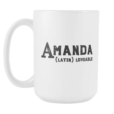 Amanda Name Meaning Mug - 15oz Coffee Cup - Birthday Gift - Personalized Office Mug - Best ...