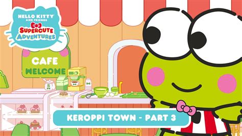 Keroppi Town PART 3 | Hello Kitty and Friends Supercute Adventures S6 ...