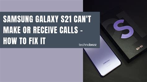 Samsung Galaxy S21 Can't Make Or Receive Calls - How To Fix It