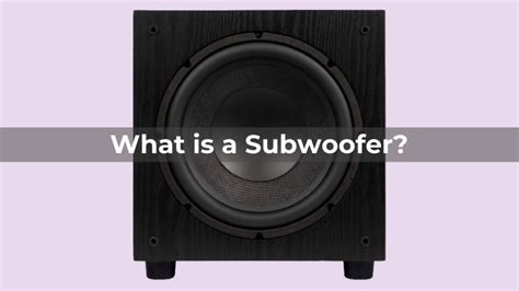 What Is A Subwoofer? All You Need To Know For Better Audio