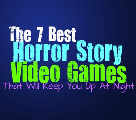 The 7 Best Horror Story Video Games That Will Keep You Up at Night ...