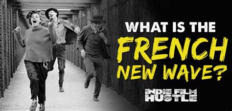 What is the French New Wave? - Indie Film Hustle®