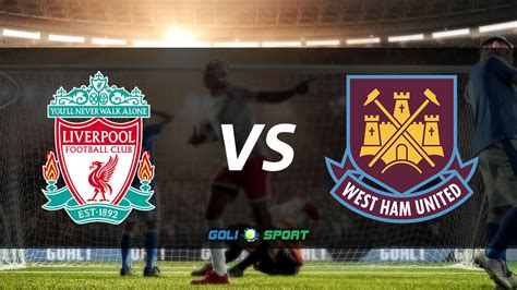 2018/19 Premier League Match Preview: Liverpool VS West Ham