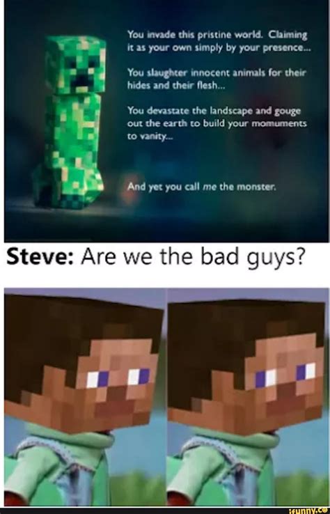 Steve: Are we the bad guys? - iFunny | Minecraft memes, Minecraft funny, Really funny memes