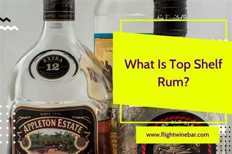 What Is Top Shelf Rum?