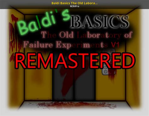 Baldi Basics The Old Laboratory Remastered [Baldi's Basics] [Mods]