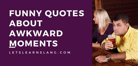 100 Funny Quotes About Awkward Moments You Can't Miss - Lets Learn Slang