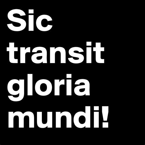 Sic transit gloria mundi! - Post by marc_f on Boldomatic