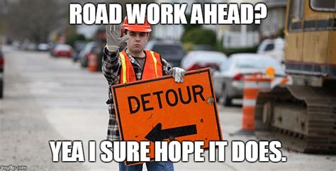 Road Work Ahead Meme