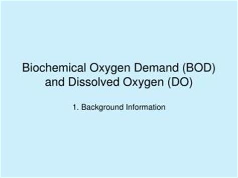 PPT - Biochemical Oxygen Demand (BOD) and Dissolved Oxygen (DO) PowerPoint Presentation - ID:6851276