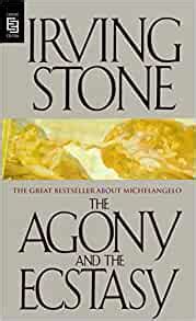 The Agony and the Ecstasy: A Biographical Novel of Michelangelo: Stone, Irving: 9780451171351 ...