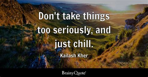 Kailash Kher - Don't take things too seriously, and just...