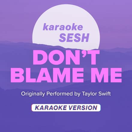 karaoke SESH - Don't Blame Me (Originally Performed by Taylor Swift) [Karaoke Version] - Single