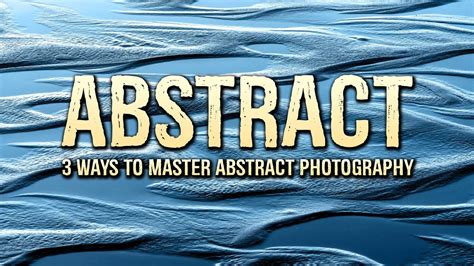 3 WAYS to MASTER abstract photography - Photography Blog Tips - ISO ...