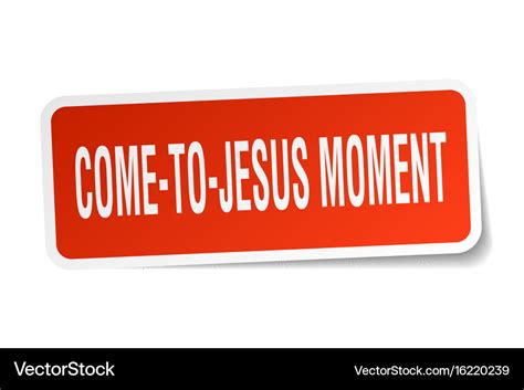 Come-to-jesus moment square sticker on white Vector Image