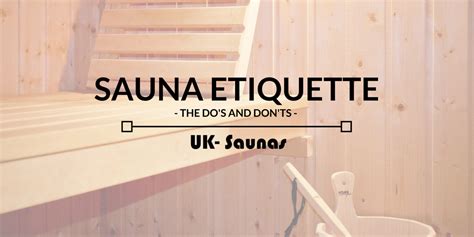 Sauna Etiquette: The Do’s and Don’ts | UK-Saunas Blog