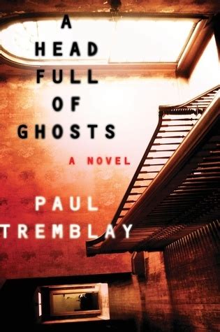 A Head Full of Ghosts by Paul Tremblay | Goodreads