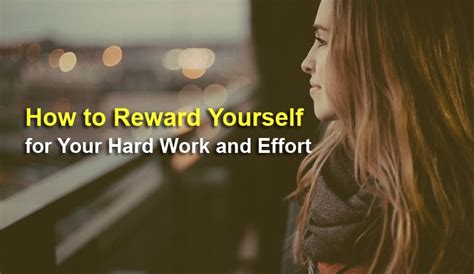 How To Reward Yourself For Your Hard Work And Effort