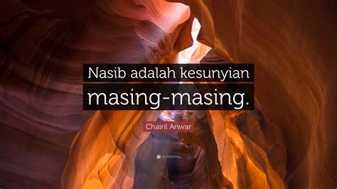 Chairil Anwar Quote: “Nasib adalah kesunyian masing-masing.”