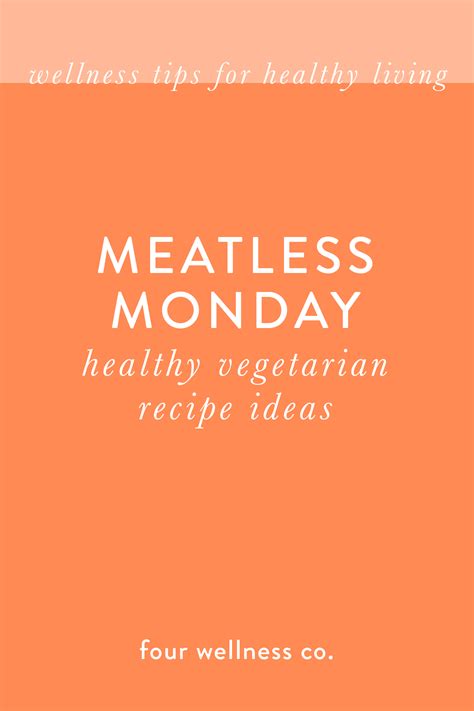 Meatless Monday: Healthy Vegetarian Recipe Ideas // Four Wellness Co. | Vegetarian recipes ...