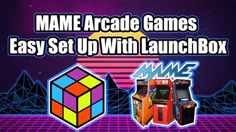 MAME Arcade Games NEW Easy Set Up With LaunchBox - YouTube